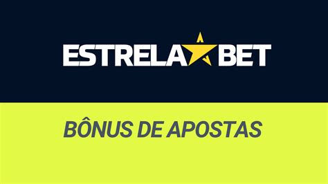 bonus da estrela bet|Bônus Estrela Bet: Veja Como Ganhar até R$500 em 2024.
